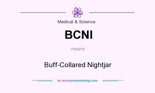 What does BCNI mean? It stands for Buff-Collared Nightjar