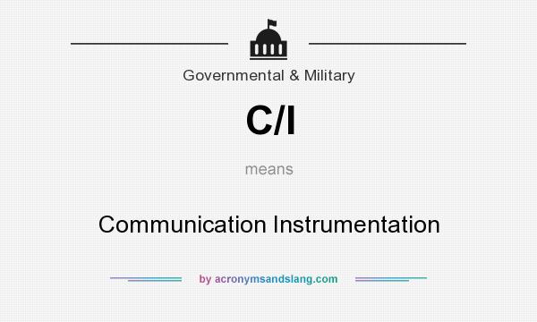 What does C/I mean? It stands for Communication Instrumentation