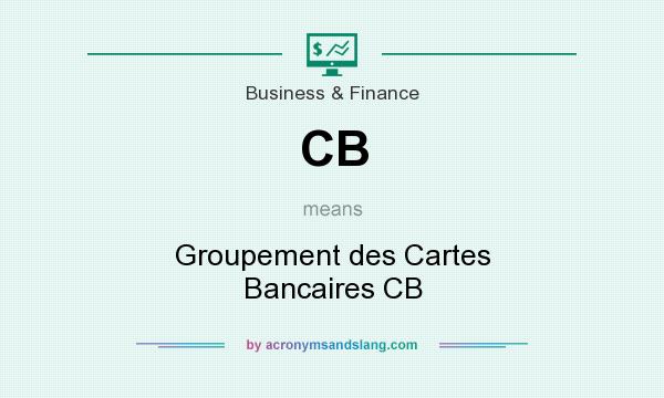 What does CB mean? It stands for Groupement des Cartes Bancaires CB
