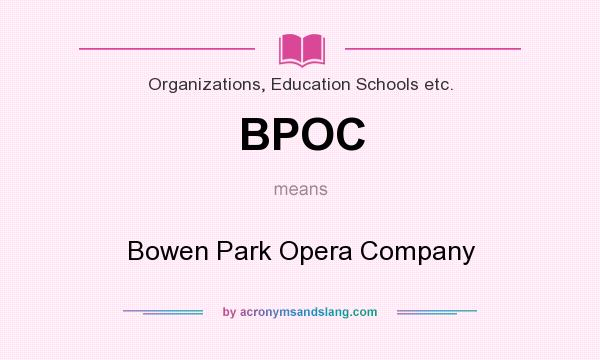 What does BPOC mean? It stands for Bowen Park Opera Company