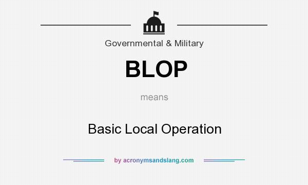 What does BLOP mean? It stands for Basic Local Operation