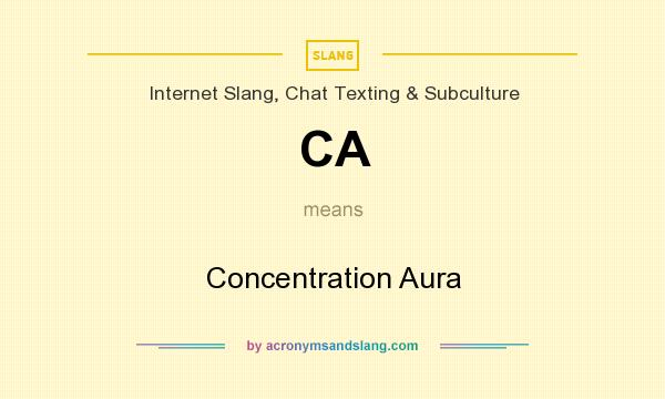 What does CA mean? It stands for Concentration Aura
