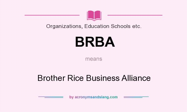 What does BRBA mean? It stands for Brother Rice Business Alliance
