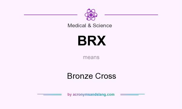 What does BRX mean? It stands for Bronze Cross