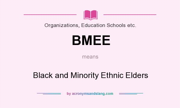 What does BMEE mean? It stands for Black and Minority Ethnic Elders