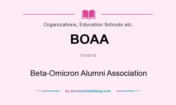 What does BOAA mean? It stands for Beta-Omicron Alumni Association