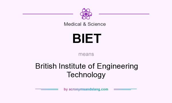 What does BIET mean? It stands for British Institute of Engineering Technology