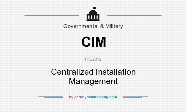 What does CIM mean? It stands for Centralized Installation Management