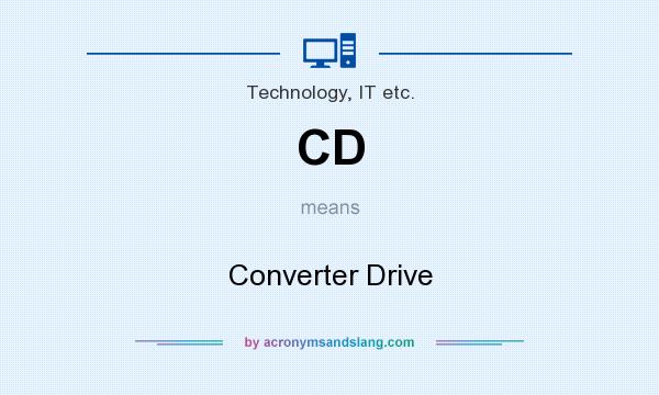 What does CD mean? It stands for Converter Drive