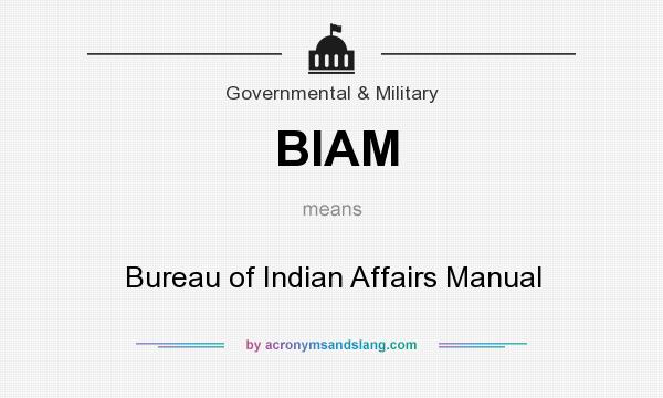 What does BIAM mean? It stands for Bureau of Indian Affairs Manual