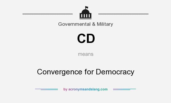 What does CD mean? It stands for Convergence for Democracy