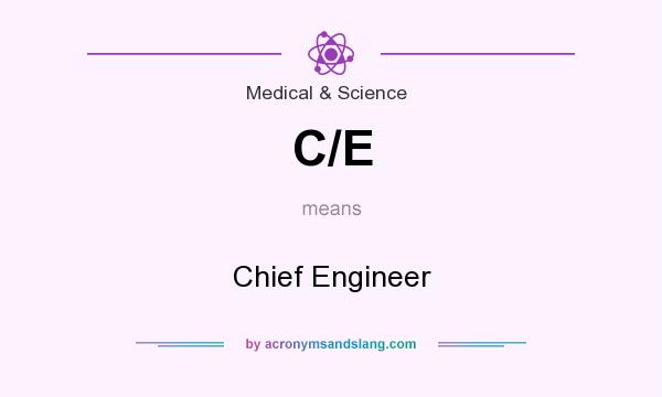 What does C/E mean? It stands for Chief Engineer