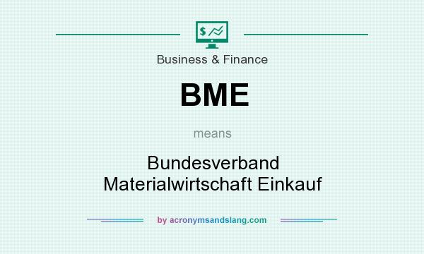 What does BME mean? It stands for Bundesverband Materialwirtschaft Einkauf