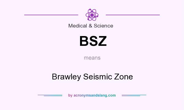 What does BSZ mean? It stands for Brawley Seismic Zone