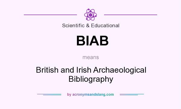 What does BIAB mean? It stands for British and Irish Archaeological Bibliography