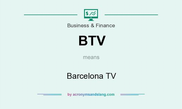 What does BTV mean? It stands for Barcelona TV
