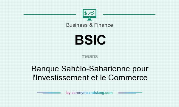 What does BSIC mean? It stands for Banque Sahélo-Saharienne pour l`Investissement et le Commerce