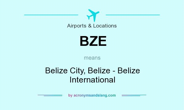 What does BZE mean? It stands for Belize City, Belize - Belize International