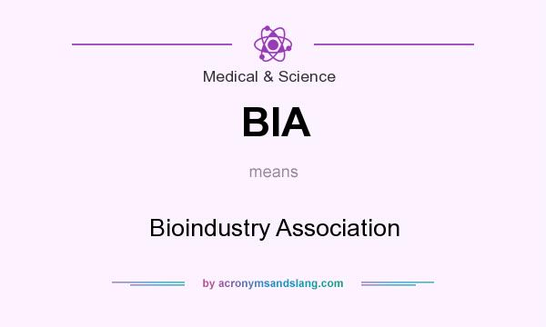 What does BIA mean? It stands for Bioindustry Association