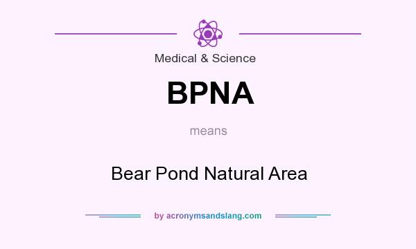 What does BPNA mean? It stands for Bear Pond Natural Area