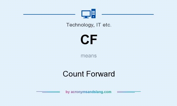 What does CF mean? It stands for Count Forward
