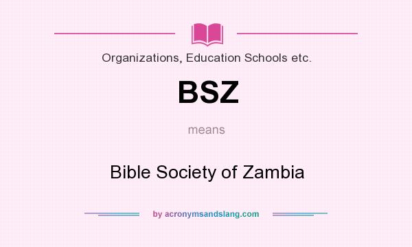 What does BSZ mean? It stands for Bible Society of Zambia