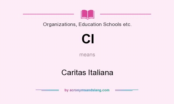 What does CI mean? It stands for Caritas Italiana