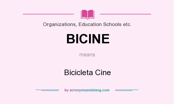 What does BICINE mean? It stands for Bicicleta Cine