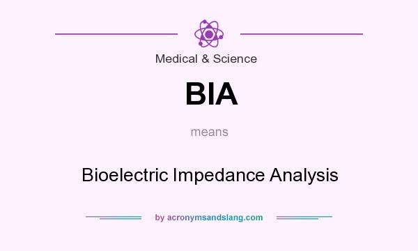 What does BIA mean? It stands for Bioelectric Impedance Analysis