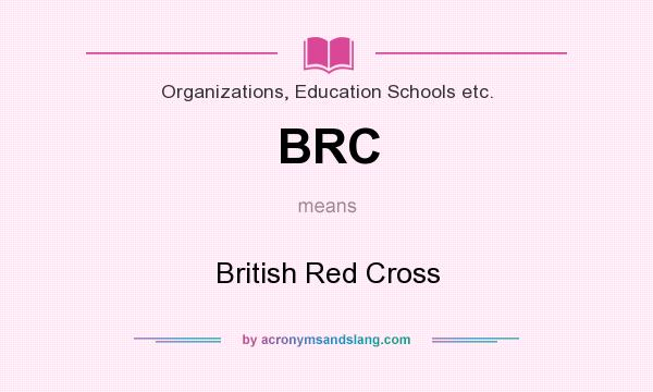 What does BRC mean? It stands for British Red Cross