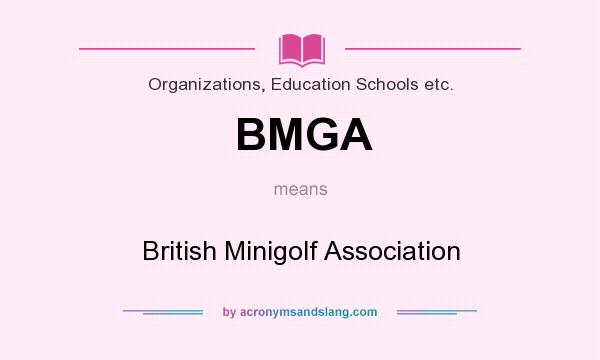 What does BMGA mean? It stands for British Minigolf Association