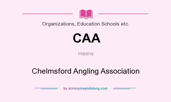 What does CAA mean? It stands for Chelmsford Angling Association