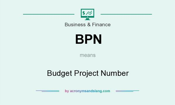 What does BPN mean? It stands for Budget Project Number