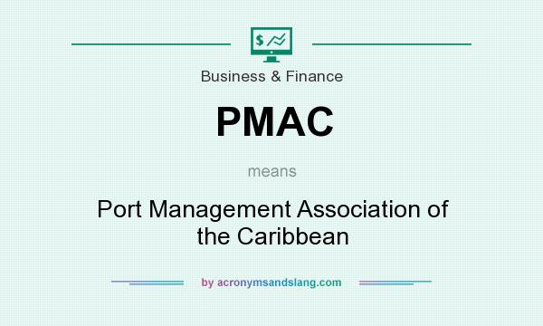 What does PMAC mean? It stands for Port Management Association of the Caribbean