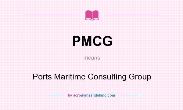 What does PMCG mean? It stands for Ports Maritime Consulting Group
