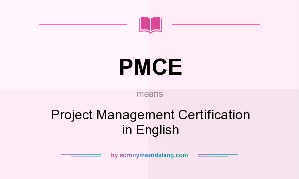 What does PMCE mean? It stands for Project Management Certification in English