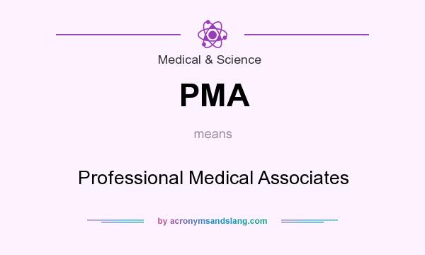 What does PMA mean? It stands for Professional Medical Associates