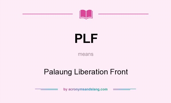 What does PLF mean? It stands for Palaung Liberation Front
