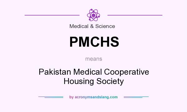 What does PMCHS mean? It stands for Pakistan Medical Cooperative Housing Society