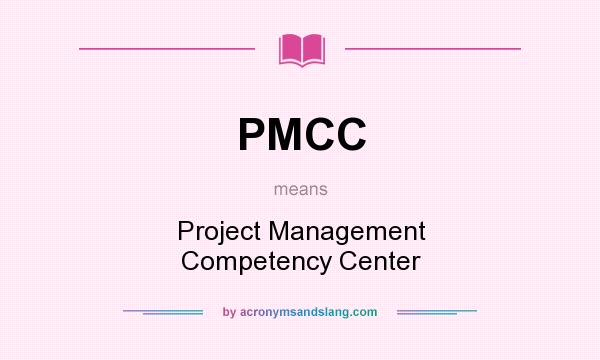 What does PMCC mean? It stands for Project Management Competency Center