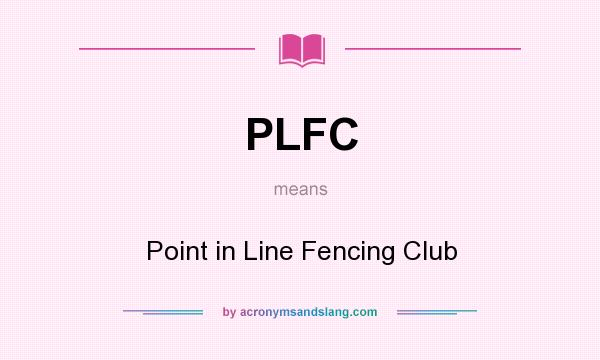 What does PLFC mean? It stands for Point in Line Fencing Club