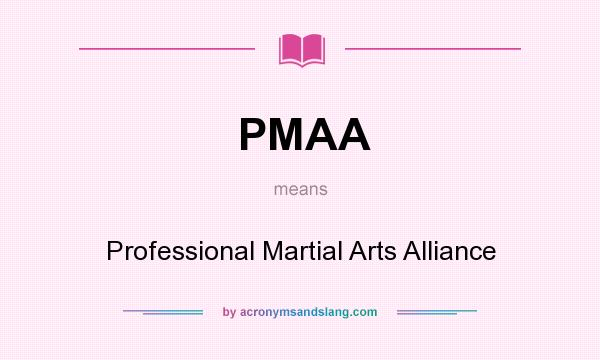 What does PMAA mean? It stands for Professional Martial Arts Alliance
