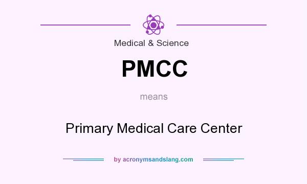 What does PMCC mean? It stands for Primary Medical Care Center