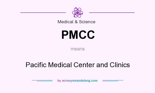 What does PMCC mean? It stands for Pacific Medical Center and Clinics