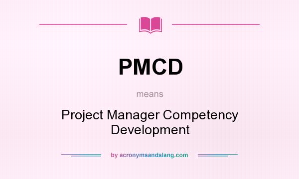What does PMCD mean? It stands for Project Manager Competency Development