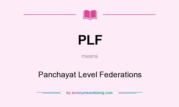 What does PLF mean? It stands for Panchayat Level Federations