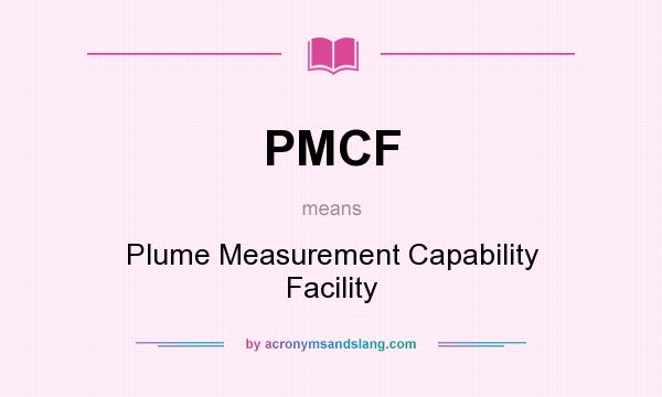 What does PMCF mean? It stands for Plume Measurement Capability Facility