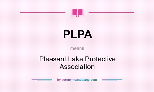 What does PLPA mean? It stands for Pleasant Lake Protective Association