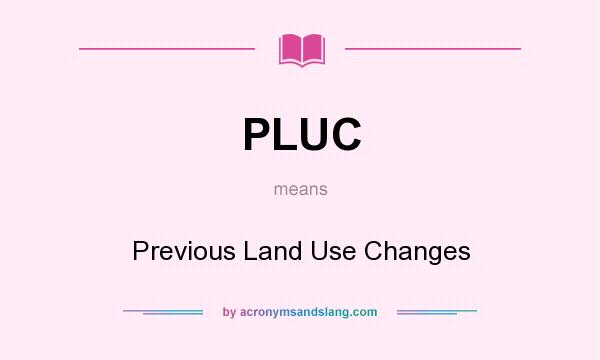 What does PLUC mean? It stands for Previous Land Use Changes