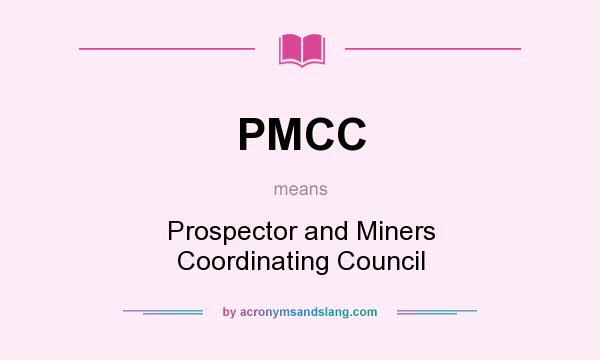 What does PMCC mean? It stands for Prospector and Miners Coordinating Council